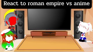 countryhuman react to roman empire vs anime ( gacha club )