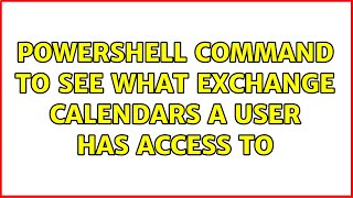 Powershell command to see what Exchange calendars a user has access to