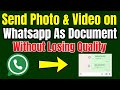 How To Send Photos and Videos As Document In Whatsapp Without Losing Quality in Iphone or Android