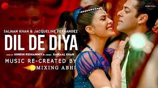 Dil De Diya - Radhe l Salman khan l Jacqueline l Himesh l Music Re-created By Mixing Abhi