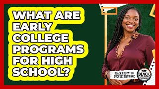 What Are Early College Programs For High School?