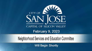 FEB 9, 2023 | Neighborhood Services & Education Committee