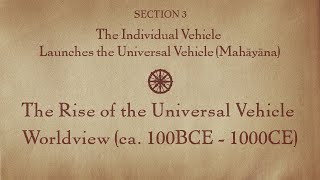 MOOC BUDDHA1x | 3.4 The Rise of the Universal Vehicle Worldview (ca. 100 BCE - 1000 CE)