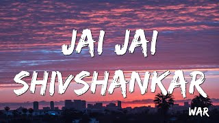 Jai Jai Shivshankar - Vishal Dadlani, Benny Dayal ( Lyrics )