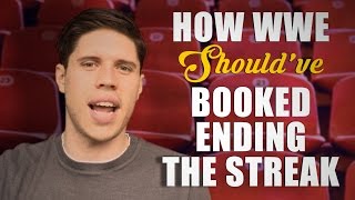 How WWE Should Have Booked: Ending The Streak