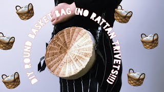 ~ DIY round basket bag, NO rattan trivets ~