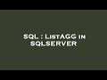 SQL : ListAGG in SQLSERVER