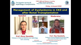 Management of Dyslipidemia in CKD and Renal Transplantation. Prof. Mona Roushdy  Hammady,14 Aug 2020