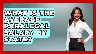 What Is The Average Paralegal Salary By State? - Law School Prep Hub
