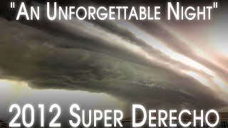 The 2012 Ring of Fire Derecho - An Unpredictable Monster - A Retrospective & Analysis