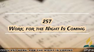 SDAH 257 Work, for the Night Is Coming | SDA HYMNAL PHILIPPINE EDITION