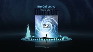 Itto Collective - Mirror Mirror