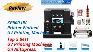 Review XP600 UV Printer Flatbed UV Printing Machine 2024