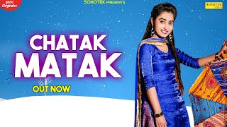 CHATAK MATAK :  Sapna Chaudhary, Renuka Panwar, | New Haryanvi Songs Haryanavi 2020 | Sonotek