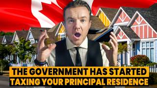 The Canadian government has started taxing your principal residence