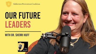 Our Future Leaders: A Conversation with Dr. Sherri Huff