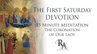 The First Saturday Devotion 15 Minute Meditation - The Coronation of Our Lady