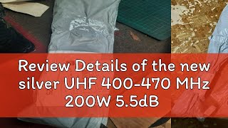 Review Details of the new silver UHF 400-470 MHz 200W 5.5dB SL-16 PL-259 mobile car rad