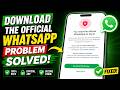 Download the official whatsapp problem fixed