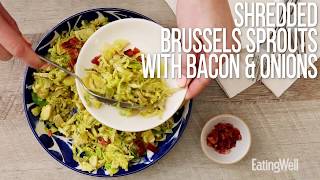 How to Make Shredded Brussels Sprouts with Bacon \u0026 Onions | EatingWell