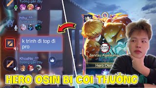 HERO OSIN BỊ COI THƯỜNG KHÔNG TRÌNH THÌ ĐI TOP VÀ CÁI KẾT