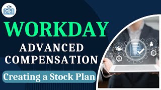 Creating a Stock Plan | Workday Advanced Compensation Tutorial | Workday Training | CyberBrainer