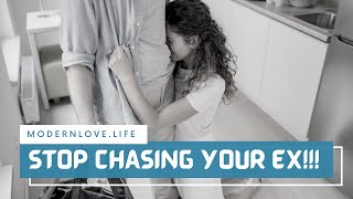 Get Your Ex Back  - Stop Chasing Your Ex