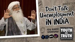 Don’t Talk Unemployment in India #UnplugWithSadhguru