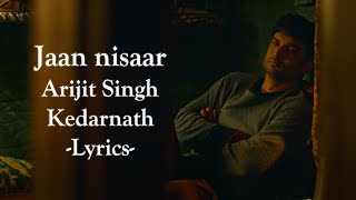 Jaan nisaar | Lyrics | Kedarnath | Arijit Singh | Sushant Rajput | Sara Ali Khan | Amit Trivedi