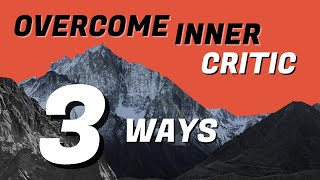 3 Ways to Overcome Your Inner Critic | The Better Adult Project