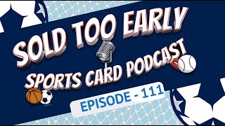 The Sold Too Early Sports Card Podcast Ep 111: Lets Reflect on 2024