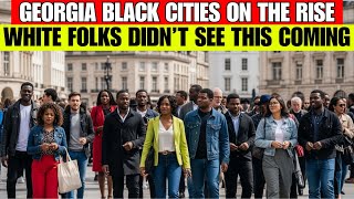 10 Georgia Cities Where Black People Are Thriving and White Folks Are Watching From Afar!