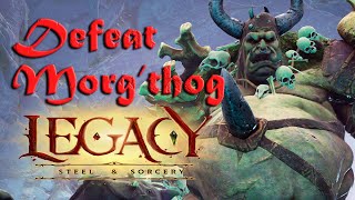 How to Beat Morg'thog — Legacy: Steel \u0026 Sorcery Boss Guide