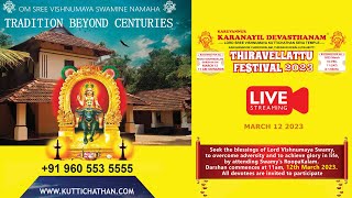 THIRAVELLATTU FESTIVAL 2023  |  KARUVANNUR KARANAYIL DEVASTHANAM  | March 12