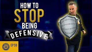 How To Stop Being Defensive - It's Hurting YOU | Dad University