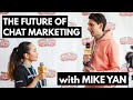 The Future of Chat Marketing with Mike Yan, CEO of ManyChat