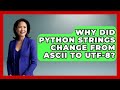 Why Did Python Strings Change From ASCII To UTF-8? - Python Code School