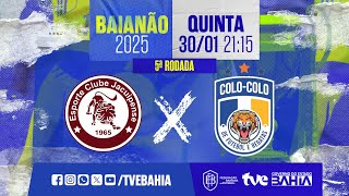 JACUIPENSE 1 X 0 COLO-COLO | PARTIDA COMPLETA | BAIANÃO 2025 | #BaianãoNaTVE | 30/01/2025