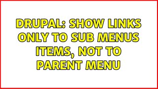 Drupal: Show links only to sub menus items, not to parent menu