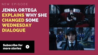 Jenna Ortega Explains Why She Changed Some Wednesday Dialogue #jennaortega