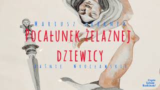 POCAŁUNEK ŻELAZNEJ DZIEWICY (M.Urbanek,MOSTEK CZAROWNIC część 10./10) Audiobook Legendy Wrocławskie