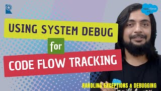 Using System debug for Code Flow Tracking - Handling Exceptions & Debugging