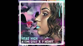 Nyomi Gray x P Money - Head High