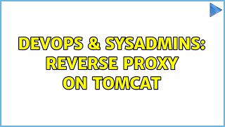 DevOps & SysAdmins: Reverse Proxy on Tomcat