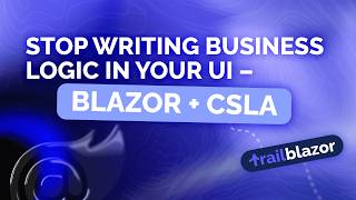 Building Enterprise Blazor Apps Using CSLA .NET