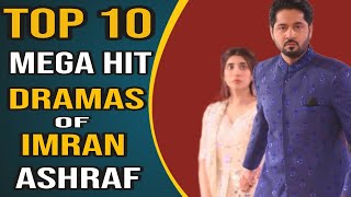Top 10 Mega Hit Pakistani Dramas of Imran Ashraf || Pak Drama TV