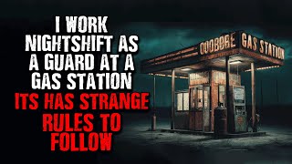 I work nightshift as a Guard at a GAS Station... It has Weird RULES TO FOLLOW Creepypasta