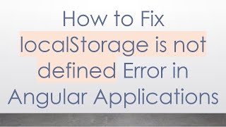 How to Fix localStorage is not defined Error in Angular Applications