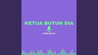 Ketua Butuh Dia