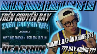 (REACTION) Hustlang Robber - Trên Chuyến Bay ft. Hustlang YBF Luci | MUMBLE RAP LIỆU CÓ ỔN ?